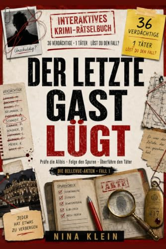 Der letzte Gast lügt: Prüfe die Alibis, folge den Spuren und überführe den Täter – der interaktive Mitmach-Krimi zum Selbstlösen mit 36 Verdächtigen | Für Fans von Escape Rooms und Krimirätseln