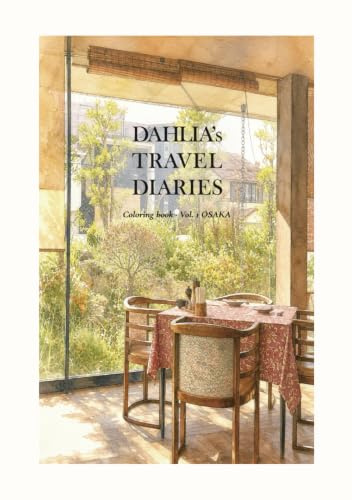 Dahlia's Travel Diaries: Vol. 1 Osaka – Coloring Book for Adults: Watercolor Travel Art Book Featuring Japanese Scenery