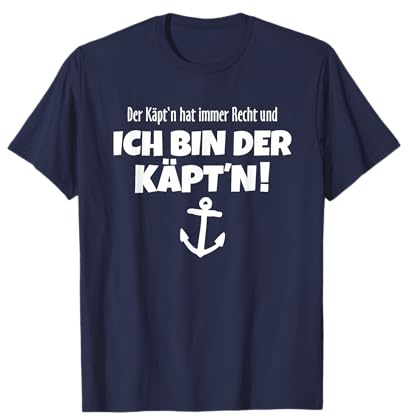 Der Käpt'n hat immer Recht - Lustiges Kapitän T-Shirt