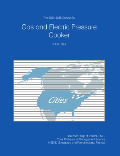 The 2023-2028 Outlook for Gas and Electric Pressure Cooker in the United States