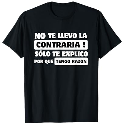 No te llevo la Contraria Llevo razón Debate Graciosa Ironica Camiseta