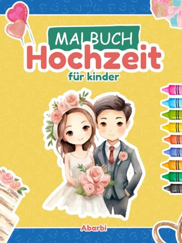 Malbuch Hochzeit für Kinder: Kreative Unterhaltung für die Kleinen auf Hochzeitsfeiern