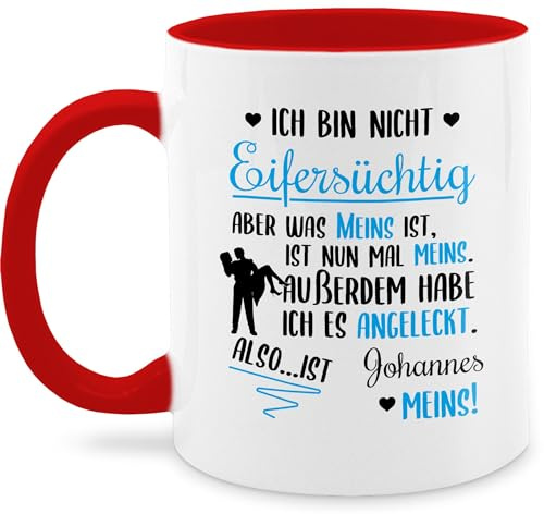 Tasse Tassen 325ml - Partnertasse Partnerin - Ich bin nicht eifersüchtig was meins ist mit Name | Valentinstag - 325 ml - Rot - valentinstasse partnertassen partner text glühweintassen