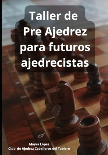 Taller de pre ajedrez para niños de 3 a 5 años: Manual para enseñar ajedrez a niños pequeños