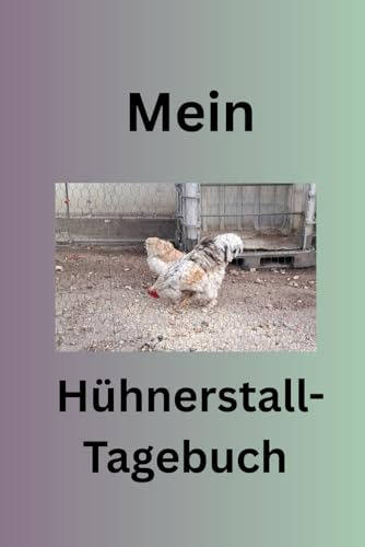 Mein Hühnerstall-Tagebuch
