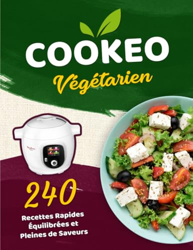 Cookeo Végétarien: 240 Recettes Rapides Équilibrées et Pleines de Saveurs
