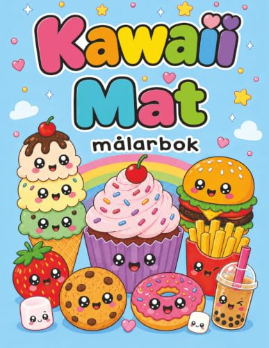 Kawaii Mat Målarbok: Söta Godsaker, Efterrätter och Mellanmål för Barn 4 till 8 År