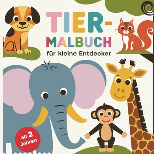 Tiermalbuch für kleine Entdecker – Das perfekte Ausmalbuch mit 50 tollen Motiven für kleine Kinder ab 2 Jahren