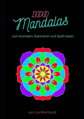 100 Mandalas: zum Ausmalen, Dekorieren und Spaß haben