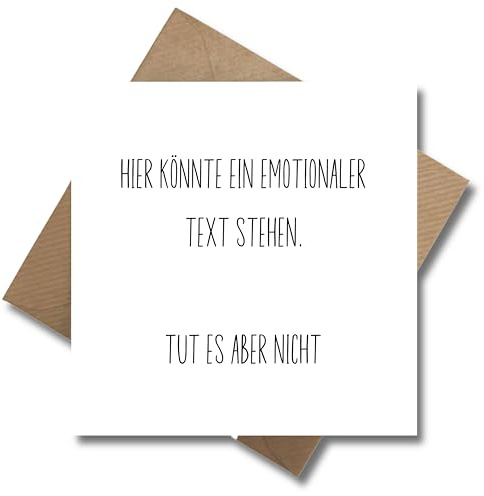 WBdesignz Geburtstag Karte mit Umschlag - Lustige Geburtstagskarte “Hier könnte ein emotionaler Spruch stehen - Tut es aber nicht.” Glückwunschkarte Geschenkkarte (125 x 125 mm)