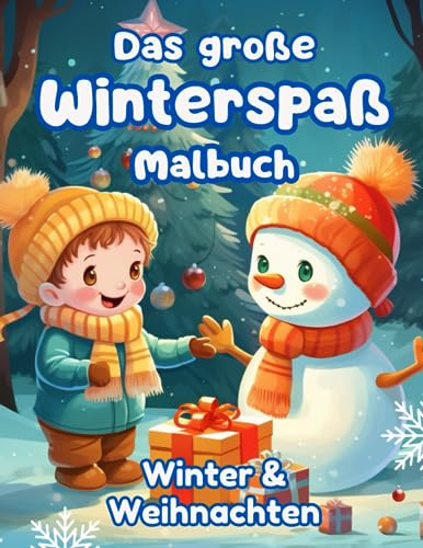 Das große Winterspaß Malbuch - Winter & Weihnachten: Das tolle Winter-Malbuch für Kinder von 3 bis 6 Jahren