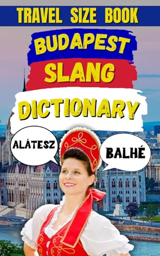 Budapest Slang Dictionary: Laugh, Learn, and Live the Language of Budapest