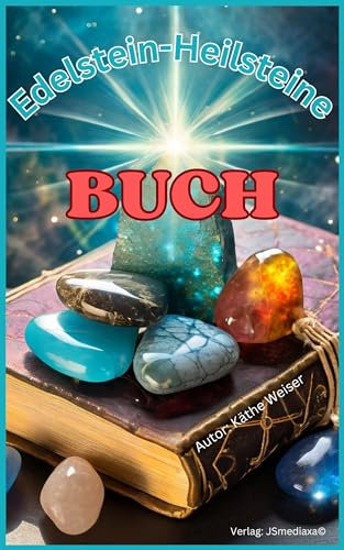 Edelstein Heilsteine Buch: kindle: Steine für Life Balance, Glück, Gesundheit, Sternzeichen, Energie & Bedeutung