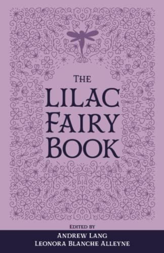 The Lilac Fairy Book: The Original 1910 Scripture of the Fairy Tale Collection (Annotated)
