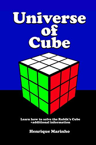 Universe of Cube: Learn how to solve the Rubik's Cube in a simple way + additional information