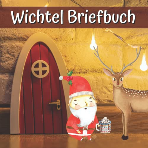 Wichtel Briefbuch: Dein Wichteltür Erinnerungsbuch zum Sammeln von Wichtelbriefen und Wichtelstreichen