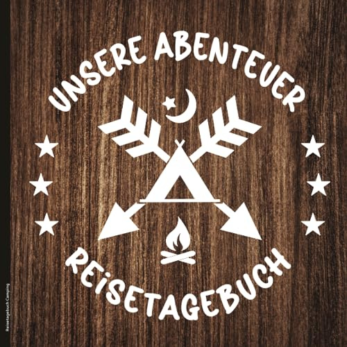 Reisetagebuch Camping: Abenteuer Tagebuch für Camper Familie das Logbuch zum Ausfüllen für die Campingreise für 20 Stellplätze ein Camping Urlaub Buch für Notizen auf Reisen beim Campen und Zelten