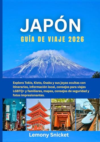 Guía de viaje a Japón 2026: Explora Tokio, Kioto, Osaka y sus joyas ocultas con itinerarios, información local, consejos para viajes LGBTQ+ y familiares, mapas,consejos de seguridad y fotos impresion
