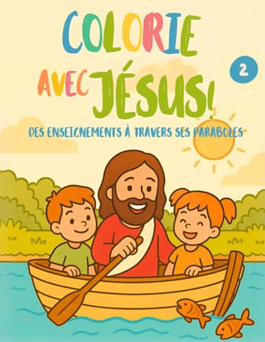 À colorier avec Jésus ! Enseignements à travers ses paraboles. Volume 2: Un magnifique livre de coloriage rempli de foi, d'amour et d'apprentissages