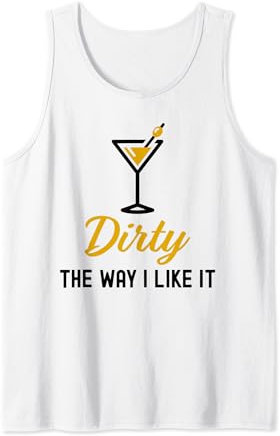 I Like It Dirty Funny Dirty Martini Glass Drink Happy Hour Tank Top