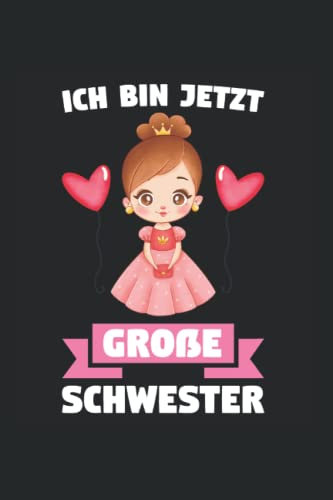 Ich bin jetzt Große Schwester: Große Schwester & Prinzessin Notizbuch 6' x 9' Schwestern Schwestern Geschenk