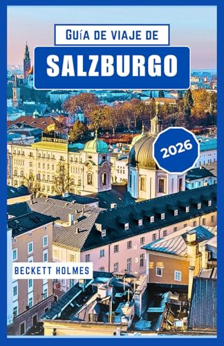 Guía de viaje de Salzburgo 2026: Calles históricas, cultura alpina y experiencias de temporada en el corazón de Austria