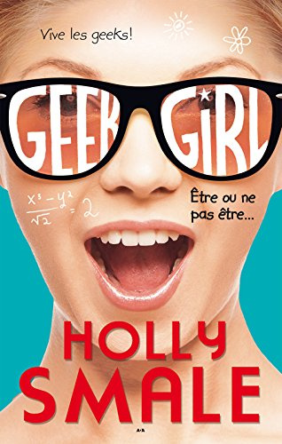 Être ou ne pas être... (Geek girl t. 6) (French Edition)