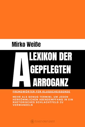Lexikon der gepflegten Arroganz: Fremdwörter für Klugscheißende