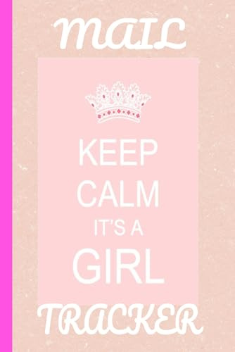KEEP CALM IT'S A GIRL; MAIL TRACKER/PINK AND WHITE PAGES/(6X9) INCH/120 PAGES/GIFT FOR PREGNANT WOMEN AND COUPLES EXPECTING BABY GIRL/MAIL TRACKER ... OUTGOING MAIL/ BABY SHOWER GIFT BOOK