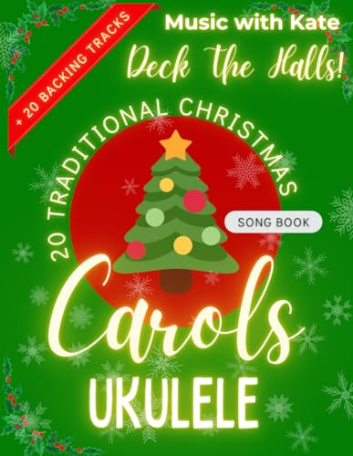DECK THE HALLS! 20 TRADITIONAL CHRISTMAS CAROLS - Songbook for Ukulele (Keep Strumming! Ukulele, Band 3)