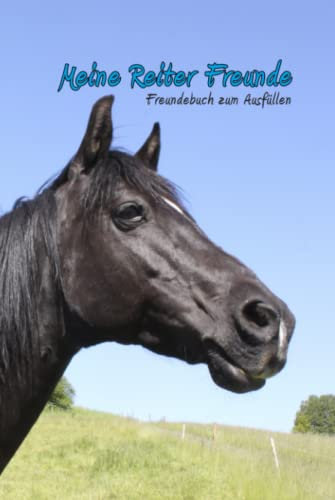 Meine Reiter Freunde - Freundebuch zum Ausfüllen: Mit Fotomotiv Pferd