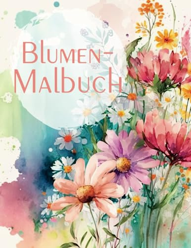 Blumen-Malbuch für Erwachsene: Großdruck: Einfache und leichte Blumenmotive | Stressabbauende Ausmalbilder