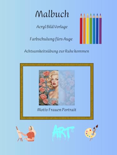 Malbuch: Acryl Bild Vorlagen Farbschulung fürs Auge Achtsmkeitsübung zur Ruhe kommen