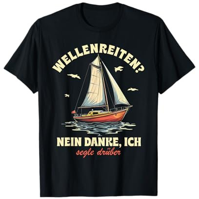 Lustige und witzige Segeln Geschenke Segel Boot Segler T-Shirt