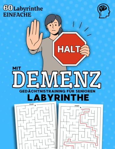 Gedächtnistraining für Senioren mit Demenz: 60 Labyrinthe, Rätsel, Aufgaben für Demenzkranke Erwachsene. Gehirnjogging und Demenz Beschäftigung Rätselbuch für Rentner, Oma und Opa