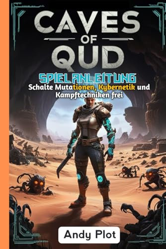 CAVES OF QUD SPIELANLEITUNG: Schalte Mutationen, Kybernetik und Kampftechniken frei