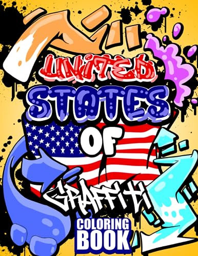 Graffiti Coloring Book: United States of Graffiti | Cool and Fun Graffiti Art Coloring Book for Adults and Teens With 52 Original Graffiti Art Designs, Graffiti Letters, Fonts, Characters, and More!