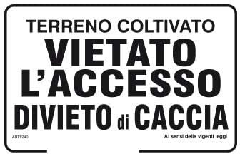 NEW CARTELLO SEGNALETICO - Terreno coltivato vietato l'accesso divieto di caccia vagante e da appostamento temporaneo scadenza del divieto a raccolto avvenuto (PANNELLO IN ALLUMINIO 20X31 CM)