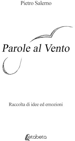 Parole al Vento: Raccolta di idee ed emozioni