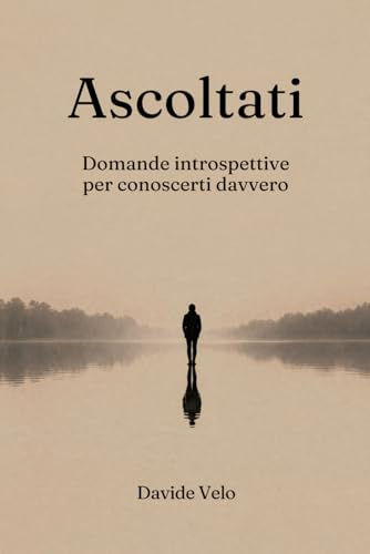 Ascoltati: Domande introspettive per conoscersi davvero