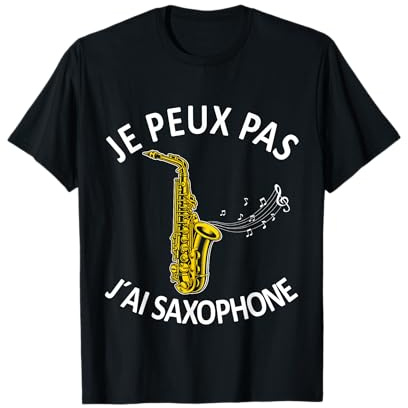 Saxophoniste Saxo Je Peux Pas J'Ai Saxophone T-Shirt