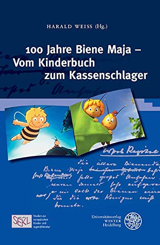 100 Jahre Biene Maja - Vom Kinderbuch zum Kassenschlager (Studien zur europäischen Kinder- und Jugendliteratur/Studies in European Children’s and Young Adult Literature 1)