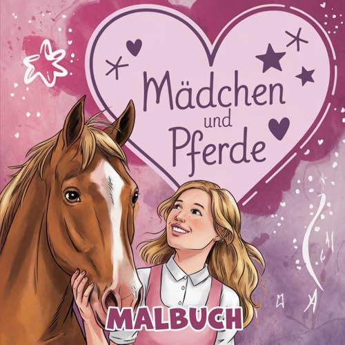 Mädchen und Pferde Malbuch: Ab 10 Jahren - Wundervolle Motive zum Ausmalen. Zur Entspannung und Verbesserung der Achtsamkeit und Kreativität. Das perfekte Geschenk für Mädchen.