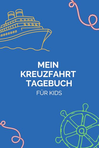Kreuzfahrt-Tagebuch für Kinder - Das Reisetagebuch zum Schreiben, Malen, Ankreuzen & Erinnern