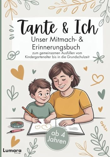 Tante & ich - Ein Mitmach- & Erinnerungsbuch ab 4 Jahren zum gemeinsamen Ausfüllen bis in die Grundschulzeit: Das perfekte Tante Nichte / Neffe ... (Du & Ich - Unser Mitmach- & Erinnerungsbuch)