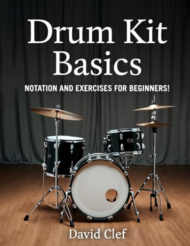 Drum Kit Basics: Notation and exercises for beginners!: Drumming for music students