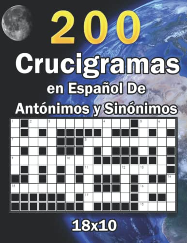 200 Crucigramas en Español de Antónimos y Sinónimos: Pasatiempos ideales para adultos y mayores con todas las soluciones 18 x 10 cuadriculas GRANDES
