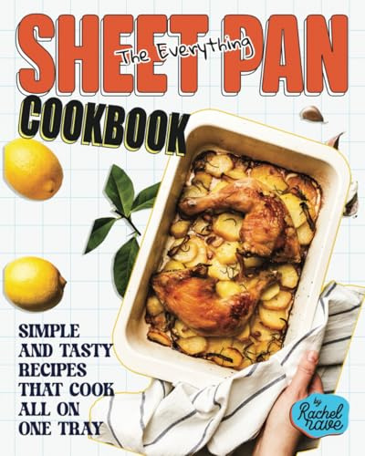 The Everything Sheet Pan Cookbook: Simple and Tasty Recipes That Cook All on One Tray