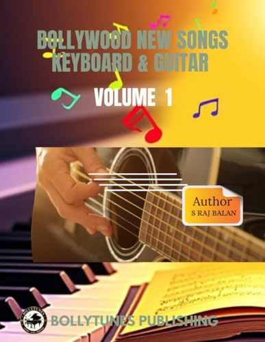 Bollywood Keyboard & Guitar Songbook for Beginners | Easy Notation Book: 92 Pages of Sheet Music, Notations, Lyrics, Chords, and Tabs for Ae Dil Hai Mushkil, Janam Janam, Kaun Tujhe & More