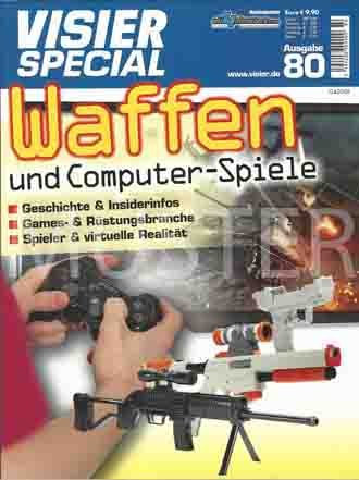 Visier Special Ausgabe 80 - Waffen und Computer-Spiele - Geschichte & Insiderinfos Games & Rüstungsbranche Spieler & virtuelle Realität